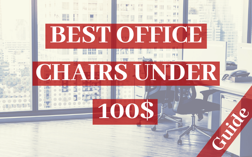 Best Office Chairs Under 100$